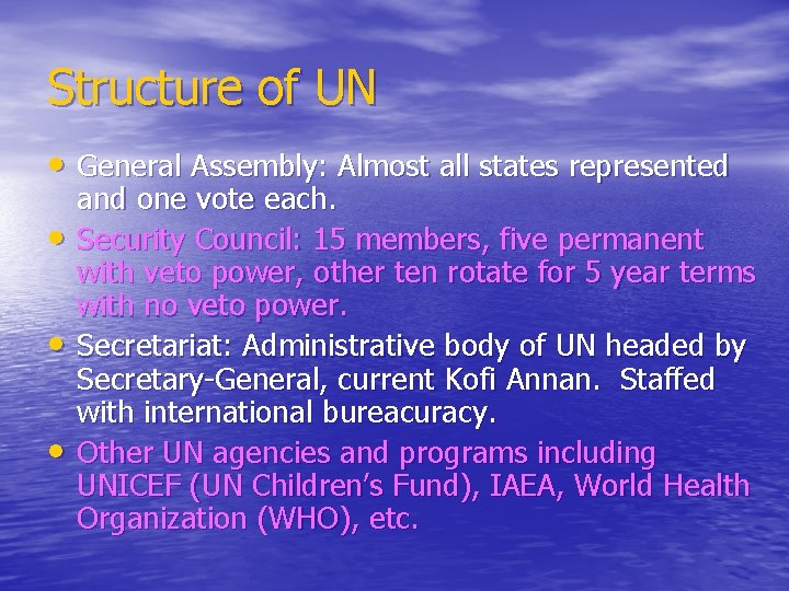 Structure of UN • General Assembly: Almost all states represented • • • and