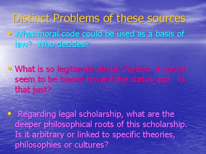 Distinct Problems of these sources • What moral code could be used as a