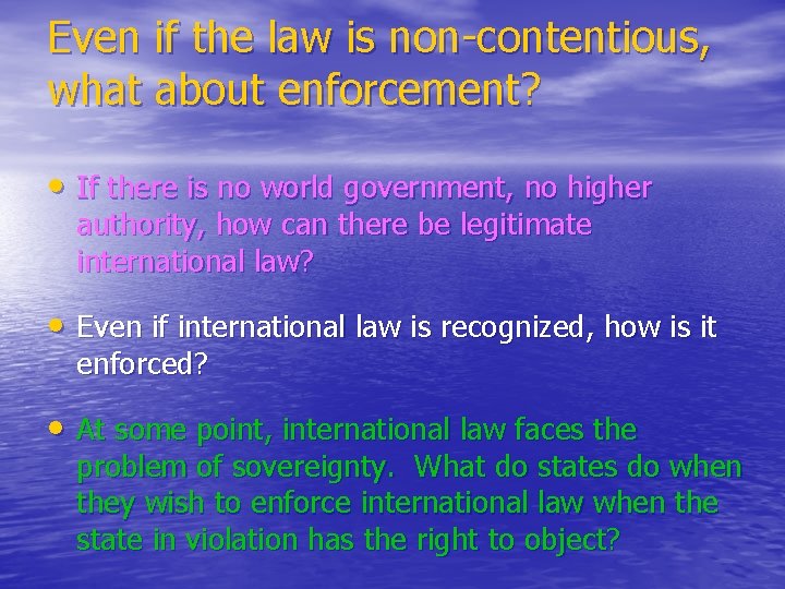 Even if the law is non-contentious, what about enforcement? • If there is no