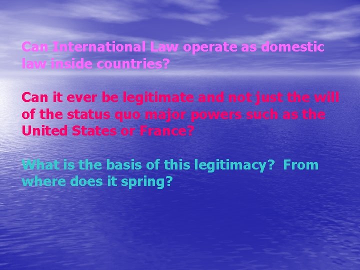 Can International Law operate as domestic law inside countries? Can it ever be legitimate