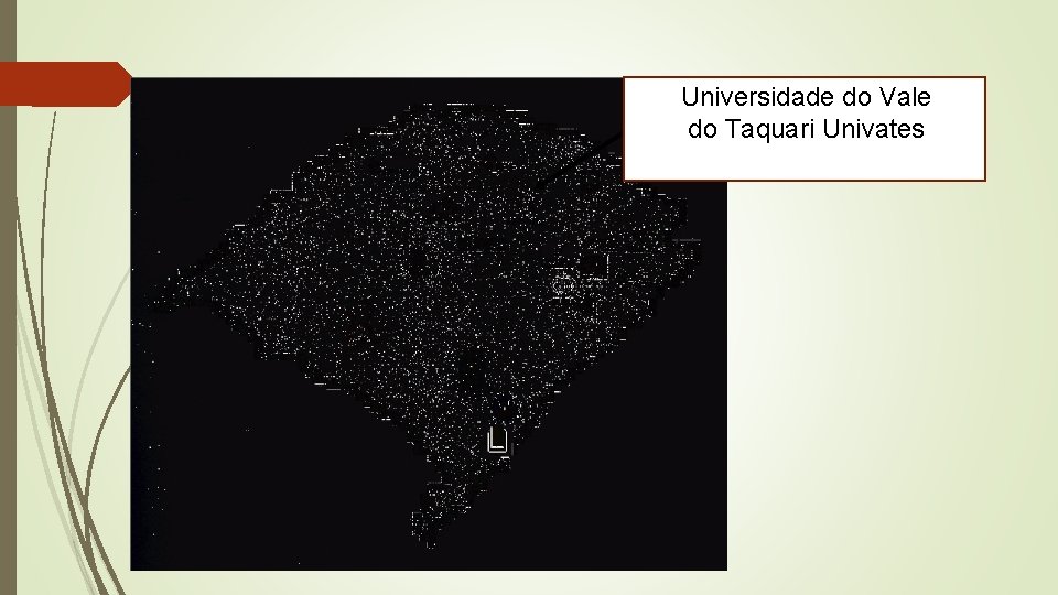 Universidade do Vale Centro Universitário do Taquari Univates UNIVATES Lajeado-RS 