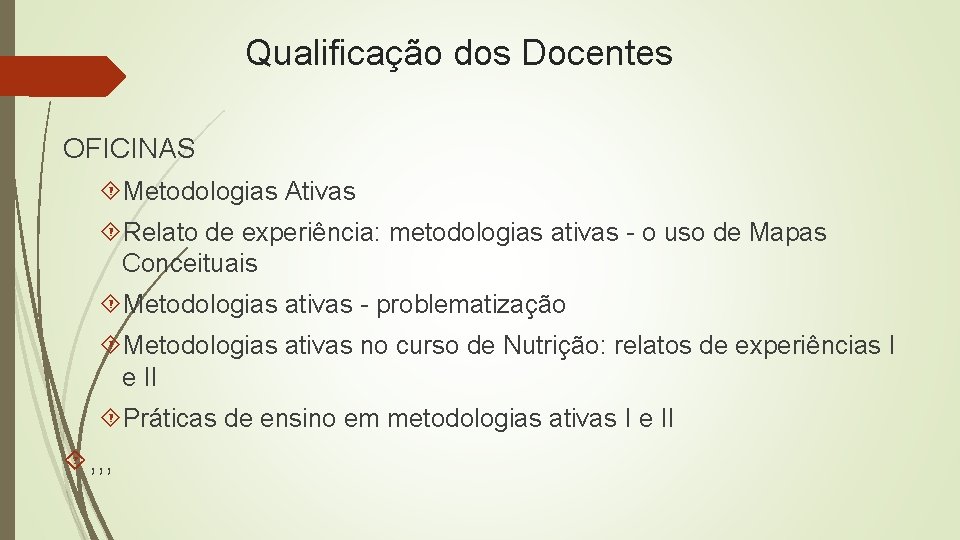 Qualificação dos Docentes OFICINAS Metodologias Ativas Relato de experiência: metodologias ativas - o uso