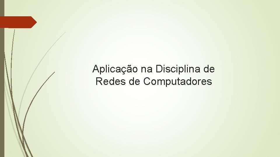 Aplicação na Disciplina de Redes de Computadores 