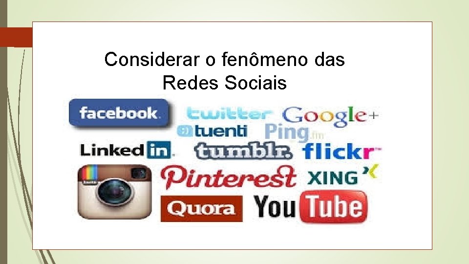 Considerar o fenômeno das Redes Sociais El 