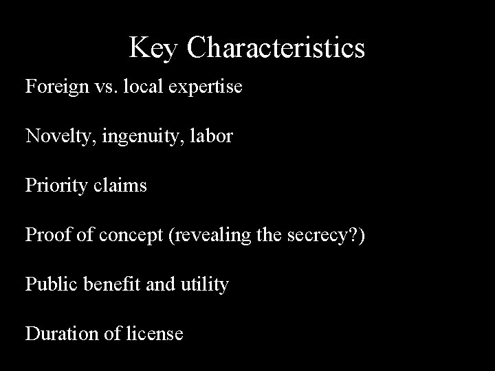 Key Characteristics Foreign vs. local expertise Novelty, ingenuity, labor Priority claims Proof of concept