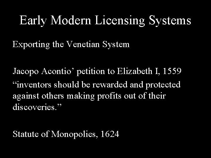 Early Modern Licensing Systems Exporting the Venetian System Jacopo Acontio’ petition to Elizabeth I,