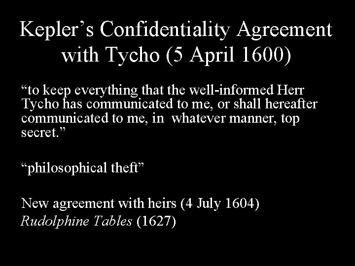 Kepler’s Confidentiality Agreement with Tycho (5 April 1600) “to keep everything that the well-informed