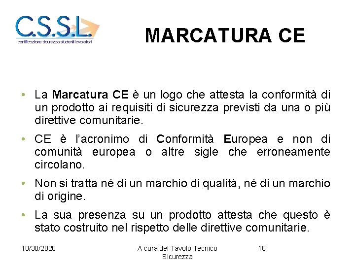 MARCATURA CE • La Marcatura CE è un logo che attesta la conformità di