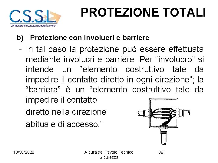 PROTEZIONE TOTALI b) Protezione con involucri e barriere - In tal caso la protezione