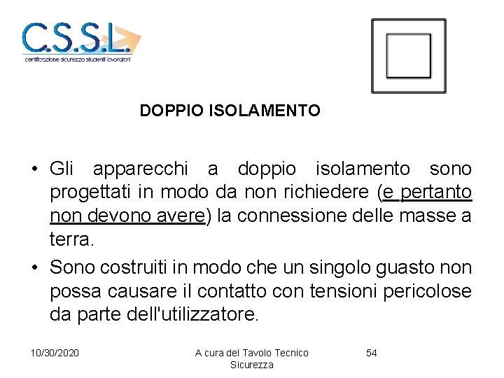 DOPPIO ISOLAMENTO • Gli apparecchi a doppio isolamento sono progettati in modo da non