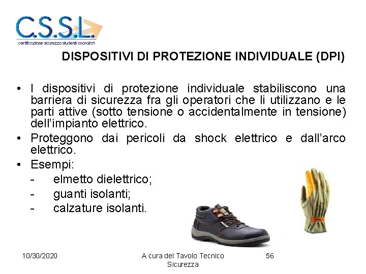 DISPOSITIVI DI PROTEZIONE INDIVIDUALE (DPI) • I dispositivi di protezione individuale stabiliscono una barriera