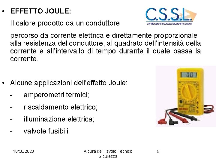  • EFFETTO JOULE: Il calore prodotto da un conduttore percorso da corrente elettrica