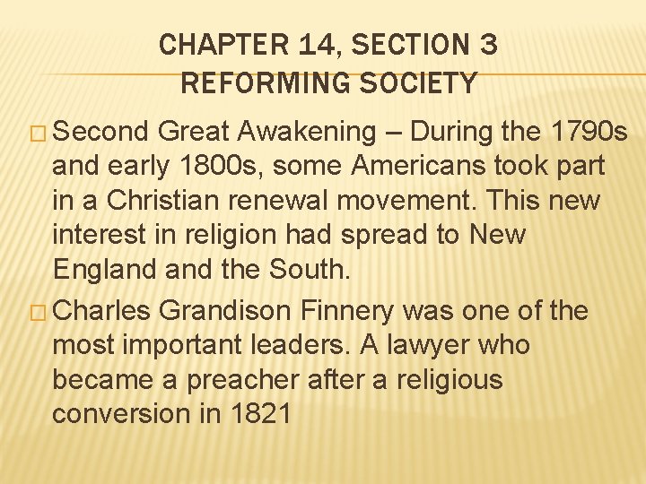 CHAPTER 14, SECTION 3 REFORMING SOCIETY � Second Great Awakening – During the 1790