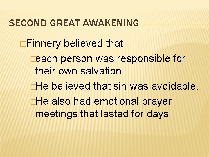 SECOND GREAT AWAKENING �Finnery believed that �each person was responsible for their own salvation.