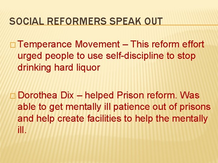 SOCIAL REFORMERS SPEAK OUT � Temperance Movement – This reform effort urged people to