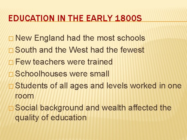 EDUCATION IN THE EARLY 1800 S � New England had the most schools �