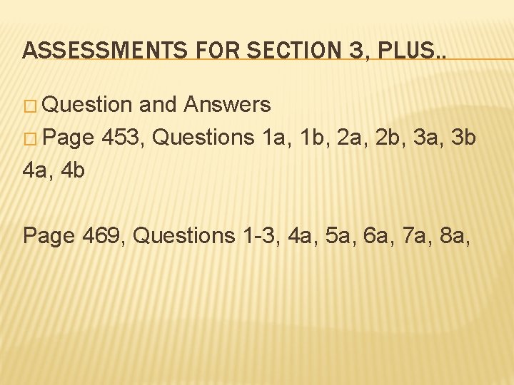 ASSESSMENTS FOR SECTION 3, PLUS. . � Question and Answers � Page 453, Questions