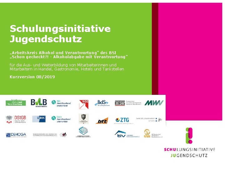 Schulungsinitiative Jugendschutz „Arbeitskreis Alkohol und Verantwortung“ des BSI „Schon gecheckt? ! - Alkoholabgabe mit