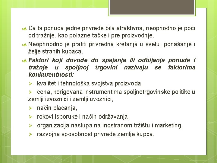 Da bi ponuda jedne privrede bila atraktivna, neophodno je poći od tražnje, kao polazne