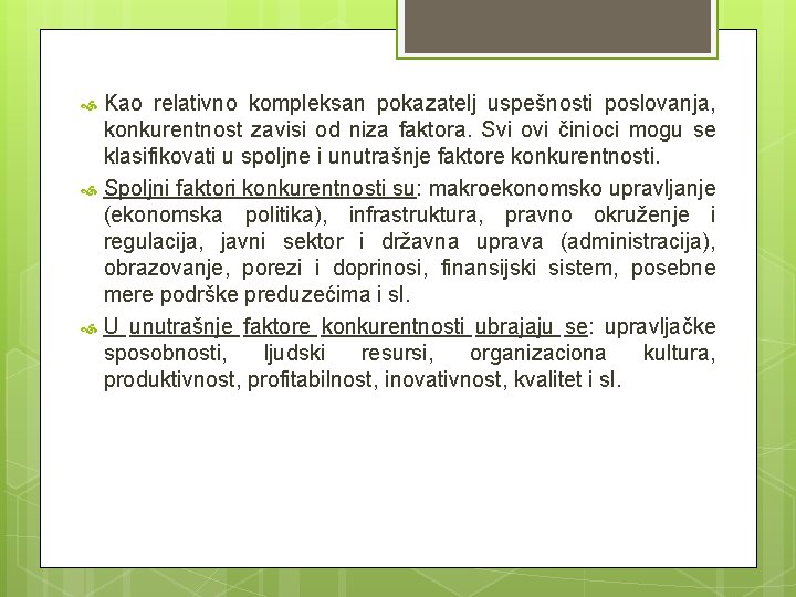 Kao relativno kompleksan pokazatelj uspešnosti poslovanja, konkurentnost zavisi od niza faktora. Svi ovi činioci