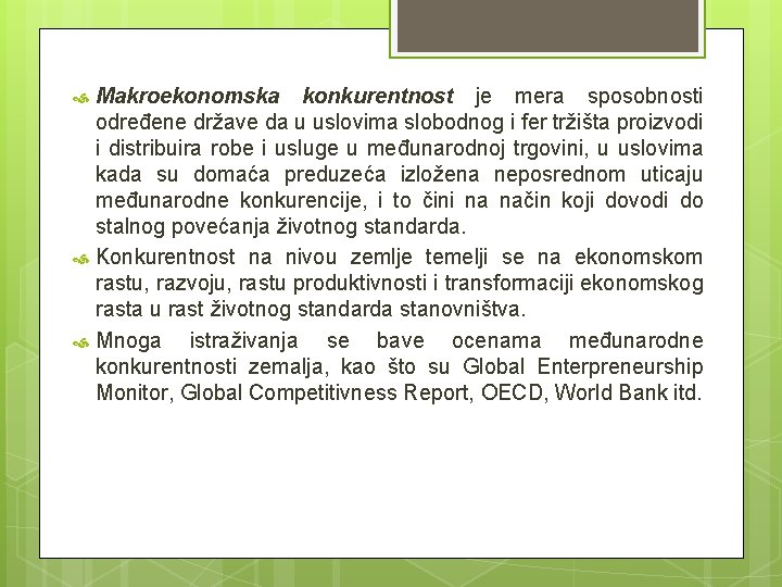 Makroekonomska konkurentnost je mera sposobnosti određene države da u uslovima slobodnog i fer tržišta
