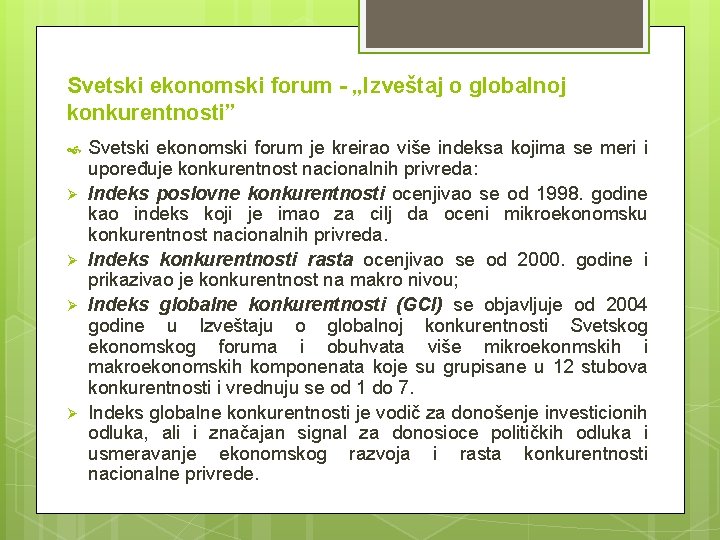 Svetski ekonomski forum - „Izveštaj o globalnoj konkurentnosti” Ø Ø Svetski ekonomski forum je