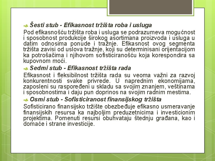Šesti stub - Efikasnost tržišta roba i usluga Pod efikasnošću tržišta roba i usluga