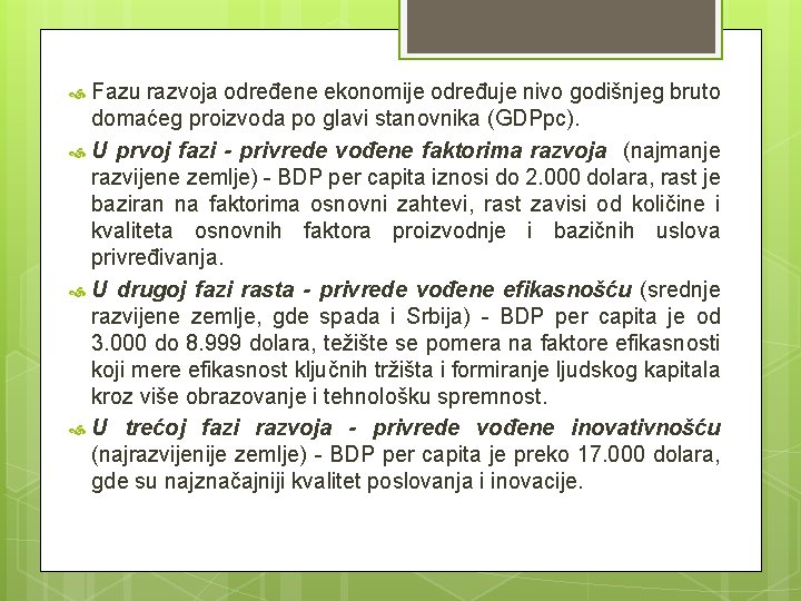 Fazu razvoja određene ekonomije određuje nivo godišnjeg bruto domaćeg proizvoda po glavi stanovnika (GDPpc).