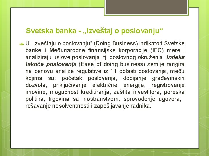 Svetska banka - „Izveštaj o poslovanju“ U „Izveštaju o poslovanju“ (Doing Business) indikatori Svetske