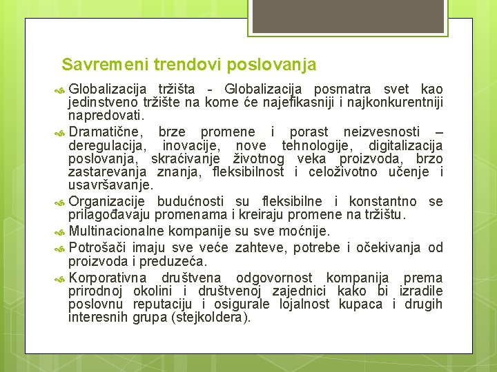 Savremeni trendovi poslovanja Globalizacija tržišta - Globalizacija posmatra svet kao jedinstveno tržište na kome