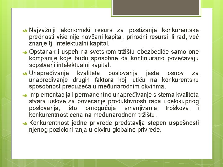 Najvažniji ekonomski resurs za postizanje konkurentske prednosti više nije novčani kapital, prirodni resursi ili