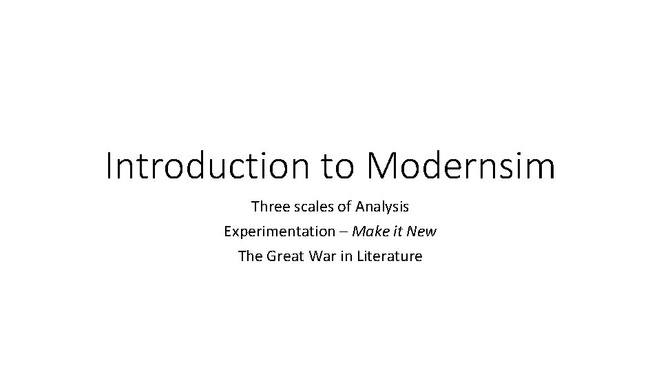 Introduction to Modernsim Three scales of Analysis Experimentation