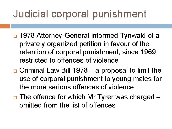 Judicial corporal punishment 1978 Attorney-General informed Tynwald of a privately organized petition in favour Judicial corporal punishment 1978 Attorney-General informed Tynwald of a privately organized petition in favour