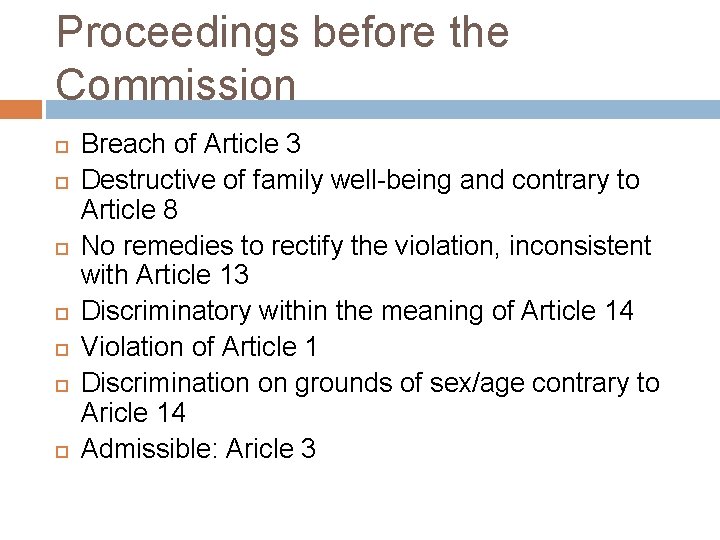 Proceedings before the Commission Breach of Article 3 Destructive of family well-being and contrary Proceedings before the Commission Breach of Article 3 Destructive of family well-being and contrary