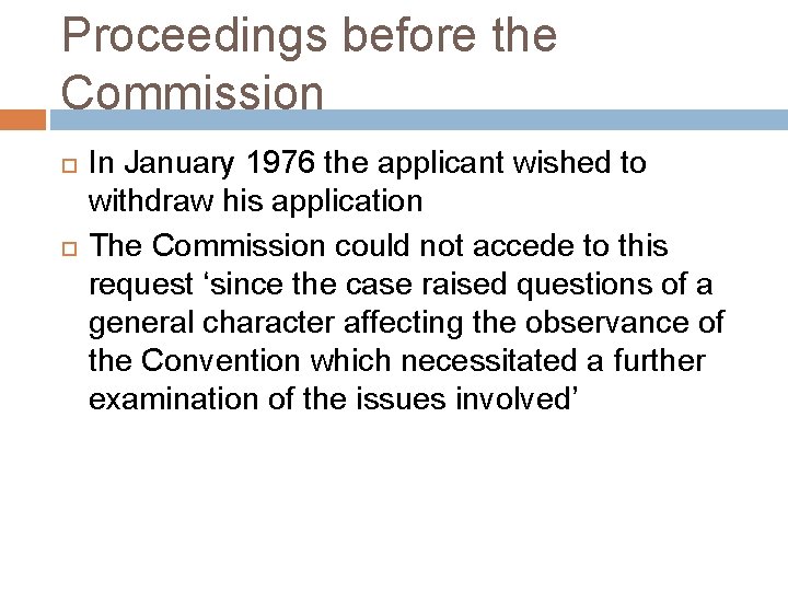 Proceedings before the Commission In January 1976 the applicant wished to withdraw his application Proceedings before the Commission In January 1976 the applicant wished to withdraw his application