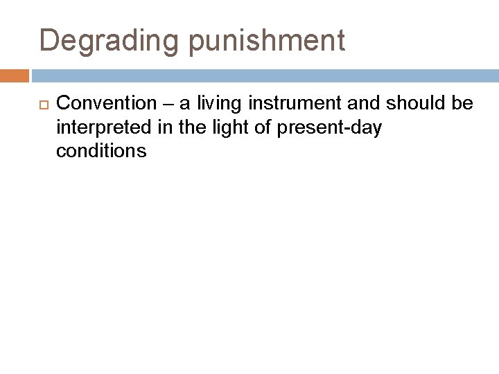 Degrading punishment Convention – a living instrument and should be interpreted in the light Degrading punishment Convention – a living instrument and should be interpreted in the light