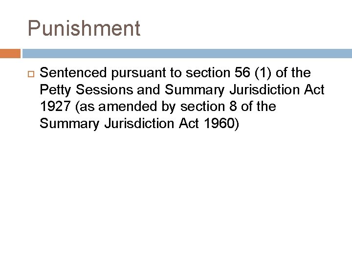 Punishment Sentenced pursuant to section 56 (1) of the Petty Sessions and Summary Jurisdiction Punishment Sentenced pursuant to section 56 (1) of the Petty Sessions and Summary Jurisdiction