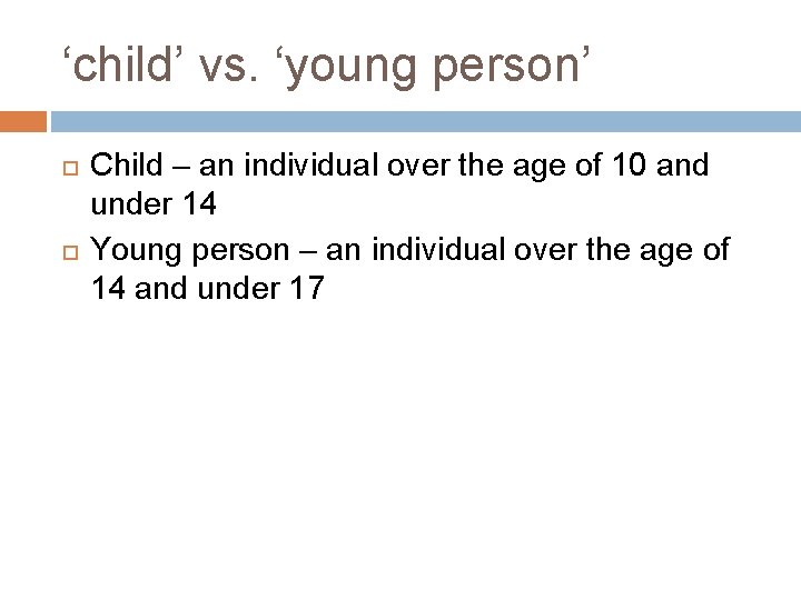 ‘child’ vs. ‘young person’ Child – an individual over the age of 10 and ‘child’ vs. ‘young person’ Child – an individual over the age of 10 and
