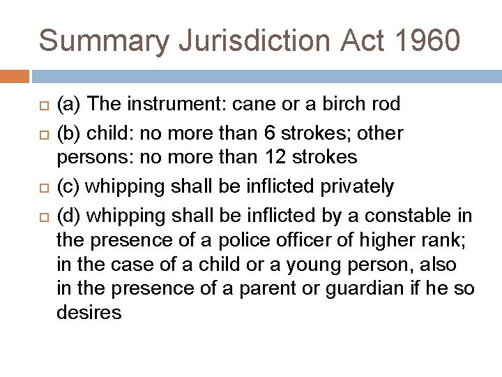 Summary Jurisdiction Act 1960 (a) The instrument: cane or a birch rod (b) child: Summary Jurisdiction Act 1960 (a) The instrument: cane or a birch rod (b) child: