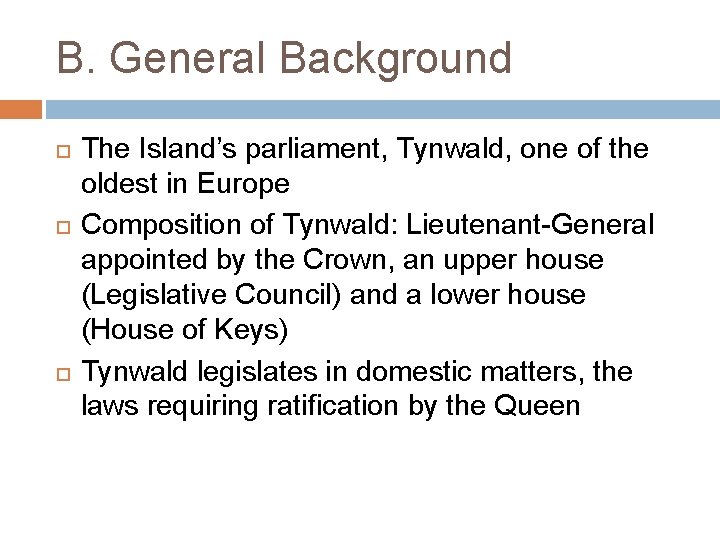 B. General Background The Island’s parliament, Tynwald, one of the oldest in Europe Composition B. General Background The Island’s parliament, Tynwald, one of the oldest in Europe Composition