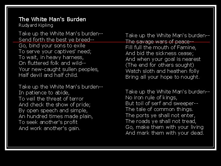 The White Man's Burden Rudyard Kipling Take up the White Man's burden-Send forth the The White Man's Burden Rudyard Kipling Take up the White Man's burden-Send forth the