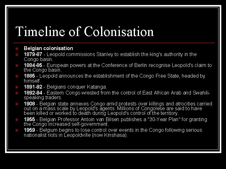 Timeline of Colonisation n n n n Belgian colonisation 1879 -87 - Leopold commissions Timeline of Colonisation n n n n Belgian colonisation 1879 -87 - Leopold commissions
