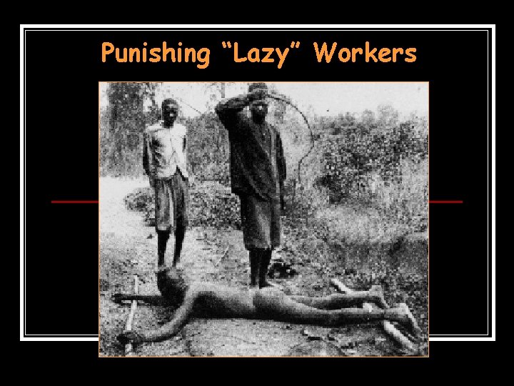 Punishing “Lazy” Workers Punishing “Lazy” Workers