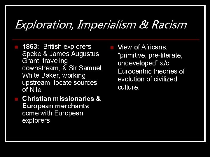 Exploration, Imperialism & Racism n n 1863: British explorers Speke & James Augustus Grant, Exploration, Imperialism & Racism n n 1863: British explorers Speke & James Augustus Grant,