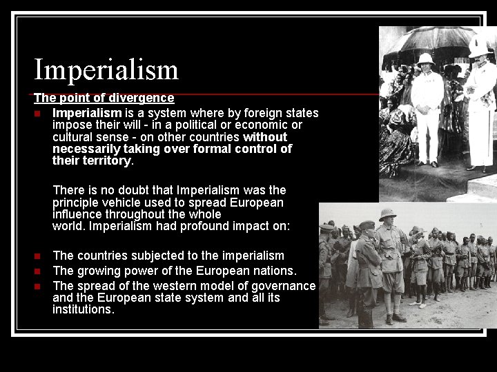 Imperialism The point of divergence n Imperialism is a system where by foreign states Imperialism The point of divergence n Imperialism is a system where by foreign states