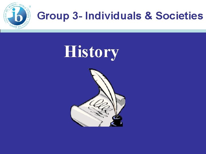 Group 3 - Individuals & Societies History 