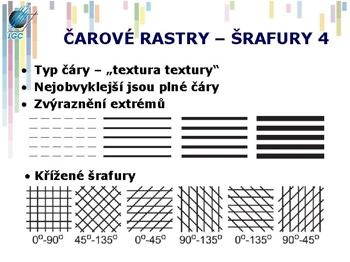 ČAROVÉ RASTRY – ŠRAFURY 4 • Typ čáry – „textura textury“ • Nejobvyklejší jsou