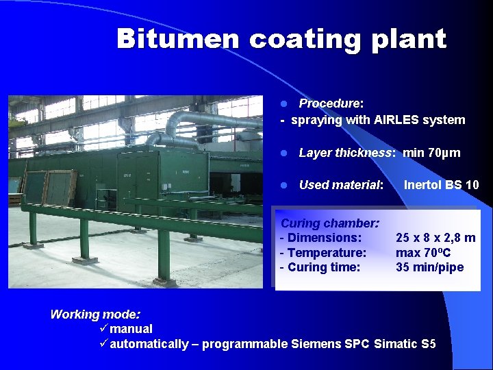 Bitumen coating plant Procedure: - spraying with AIRLES system l l Layer thickness: min