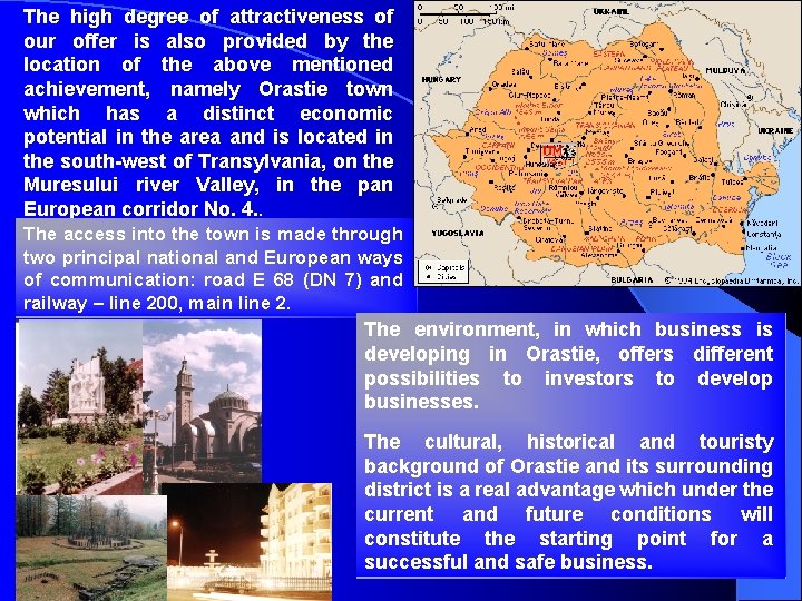 The high degree of attractiveness of our offer is also provided by the location