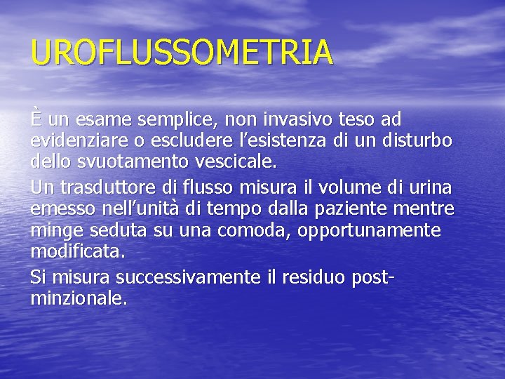 UROFLUSSOMETRIA È un esame semplice, non invasivo teso ad evidenziare o escludere l’esistenza di